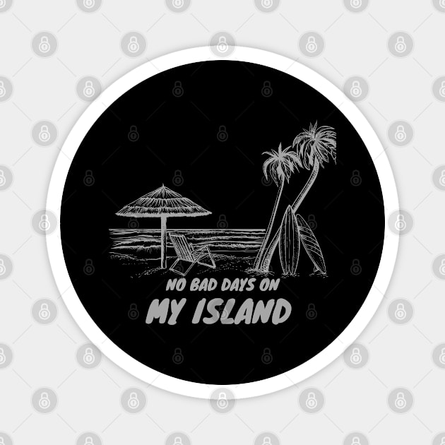 Repro Vintage No Bad Days On My Island Magnet by MManoban